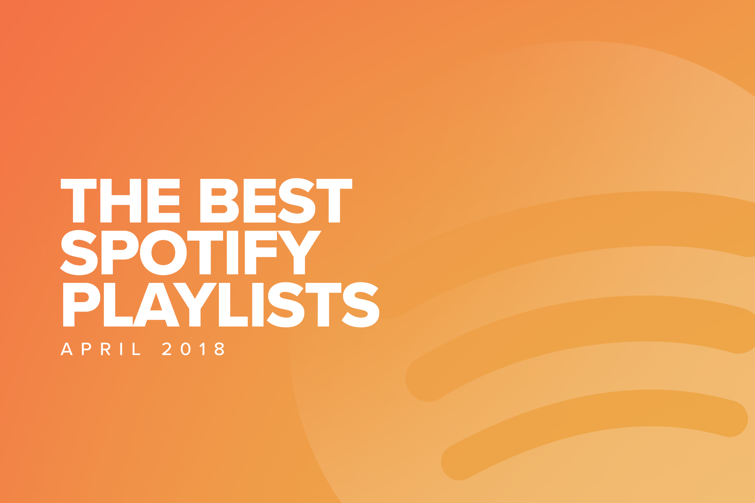Best Spotify Playlists: April 2018